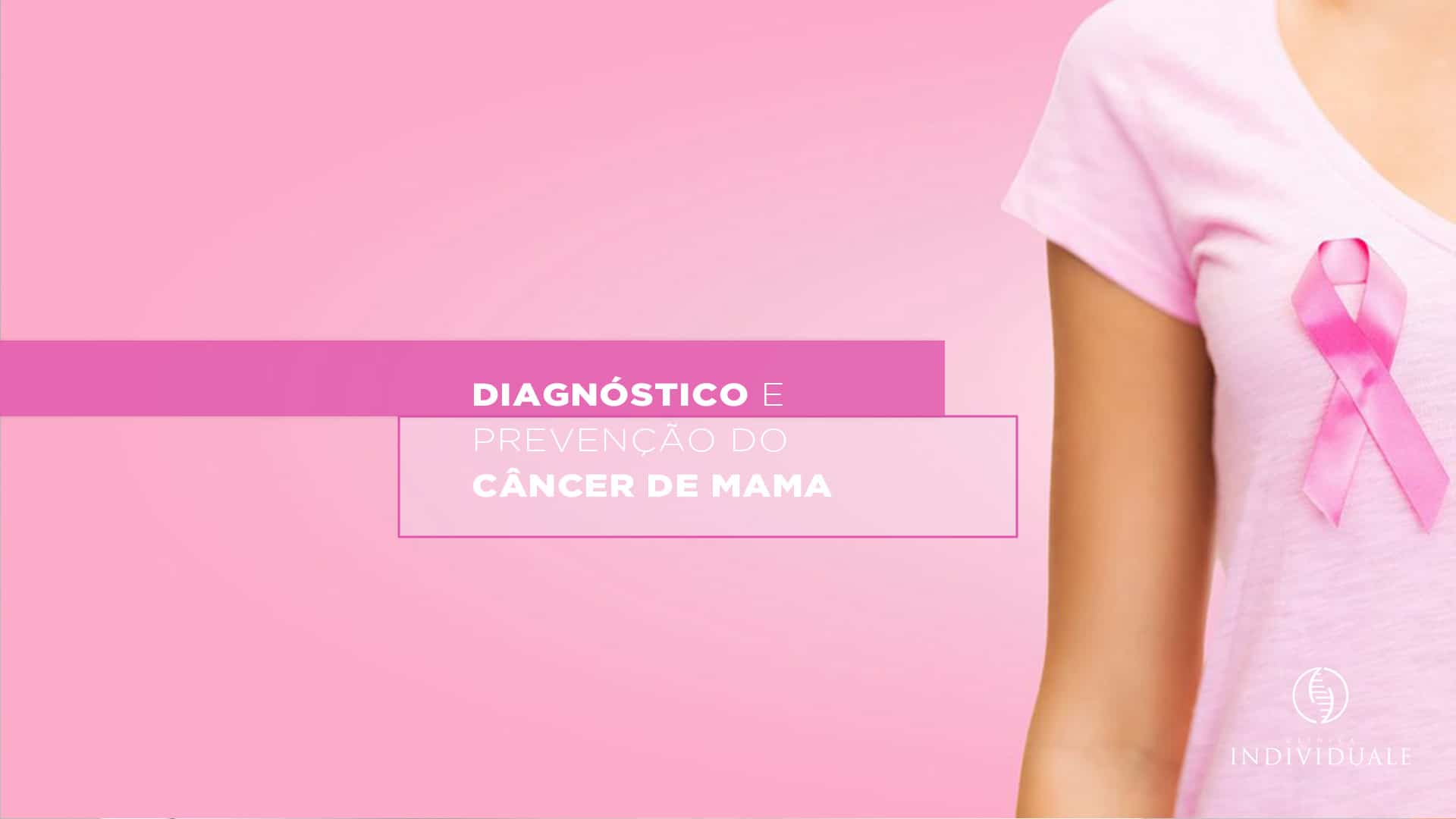 Outubro Rosa – Diagnóstico e Prevenção do Câncer de Mama